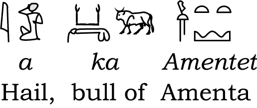 Assur(Osiris) being hailed as a bull in hieroglyphics